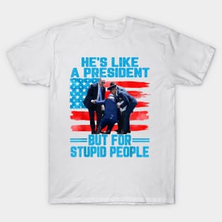 He's Like A President but for Stupid People Biden Falling T-Shirt